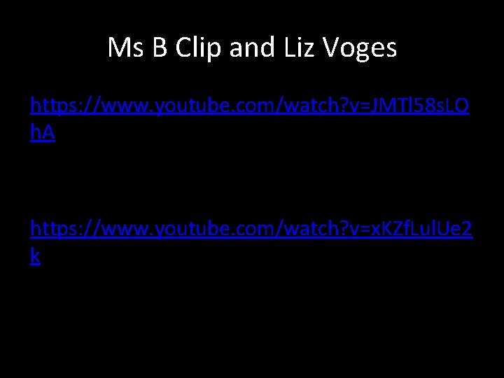 Ms B Clip and Liz Voges https: //www. youtube. com/watch? v=JMTl 58 s. LO