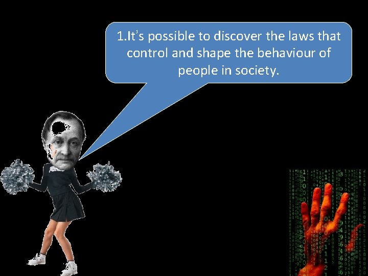 1. It’s possible to discover the laws that control and shape the behaviour of