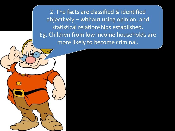 2. The facts are classified & identified objectively – without using opinion, and statistical