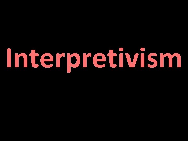 Interpretivism 