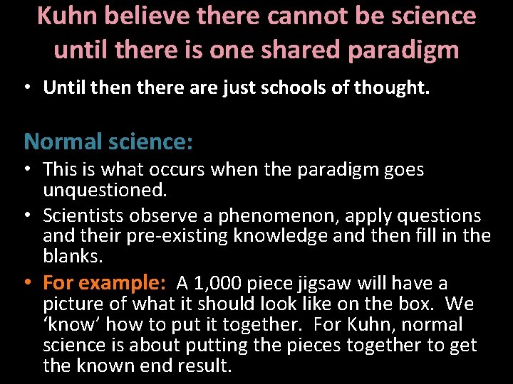 Kuhn believe there cannot be science until there is one shared paradigm • Until
