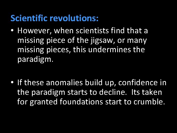 Scientific revolutions: • However, when scientists find that a missing piece of the jigsaw,