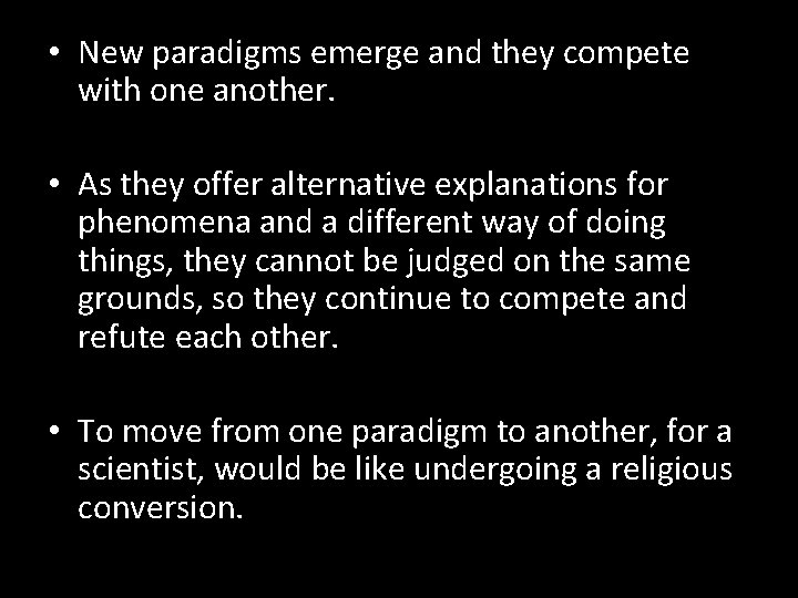  • New paradigms emerge and they compete with one another. • As they