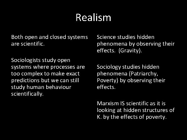 Realism Both open and closed systems are scientific. Sociologists study open systems where processes