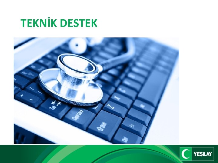 TEKNİK DESTEK 