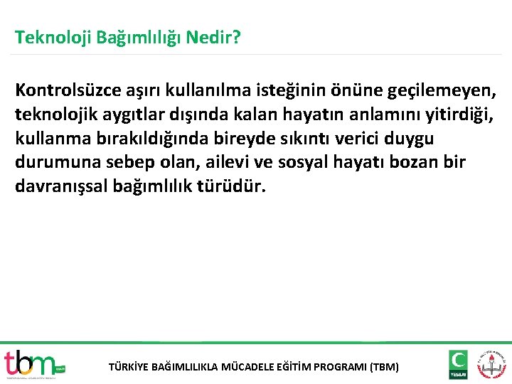 Teknoloji Bağımlılığı Nedir? Kontrolsüzce aşırı kullanılma isteğinin önüne geçilemeyen, teknolojik aygıtlar dışında kalan hayatın