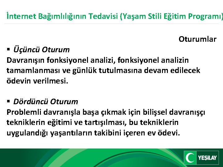 İnternet Bağımlılığının Tedavisi (Yaşam Stili Eğitim Programı) Oturumlar § Üçüncü Oturum Davranışın fonksiyonel analizi,