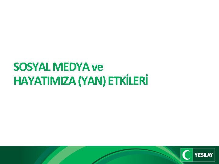 SOSYAL MEDYA ve HAYATIMIZA (YAN) ETKİLERİ 