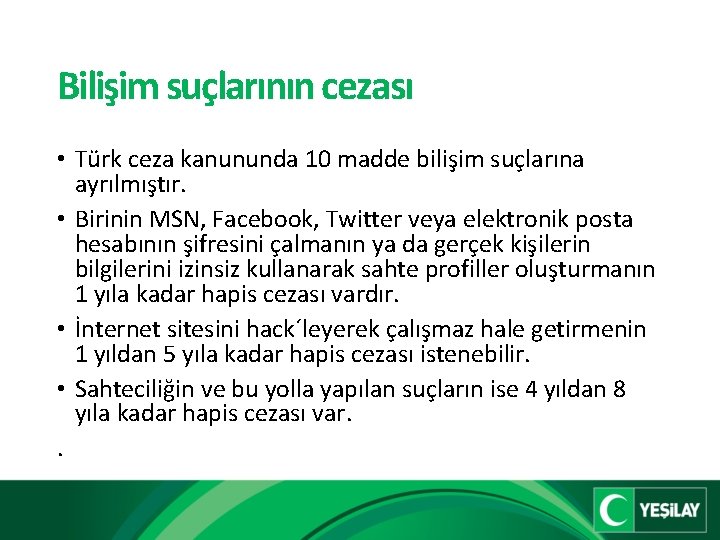 Bilişim suçlarının cezası • Türk ceza kanununda 10 madde bilişim suçlarına ayrılmıştır. • Birinin