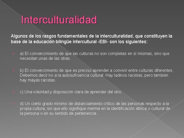 Interculturalidad Algunos de los rasgos fundamentales de la interculturalidad, que constituyen la base de