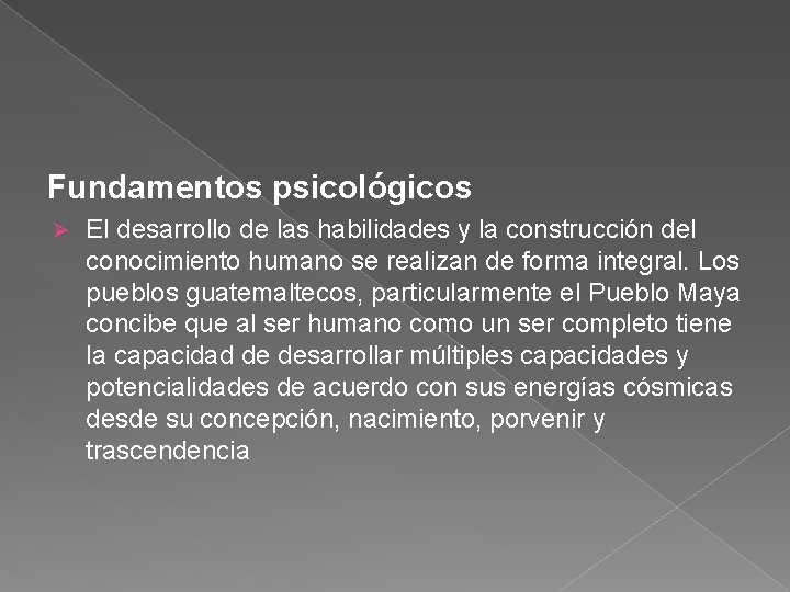 Fundamentos psicológicos Ø El desarrollo de las habilidades y la construcción del conocimiento humano