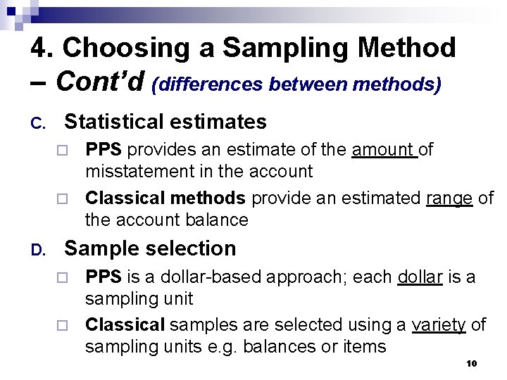 4. Choosing a Sampling Method – Cont’d (differences between methods) C. Statistical estimates PPS