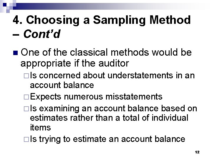 4. Choosing a Sampling Method – Cont’d n One of the classical methods would