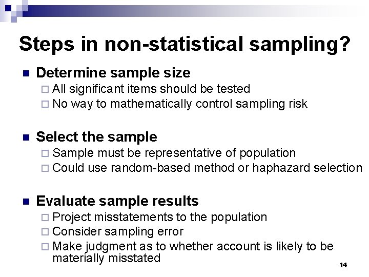 Steps in non-statistical sampling? n Determine sample size ¨ All significant items should be