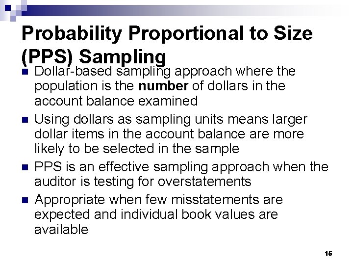 Probability Proportional to Size (PPS) Sampling n n Dollar-based sampling approach where the population