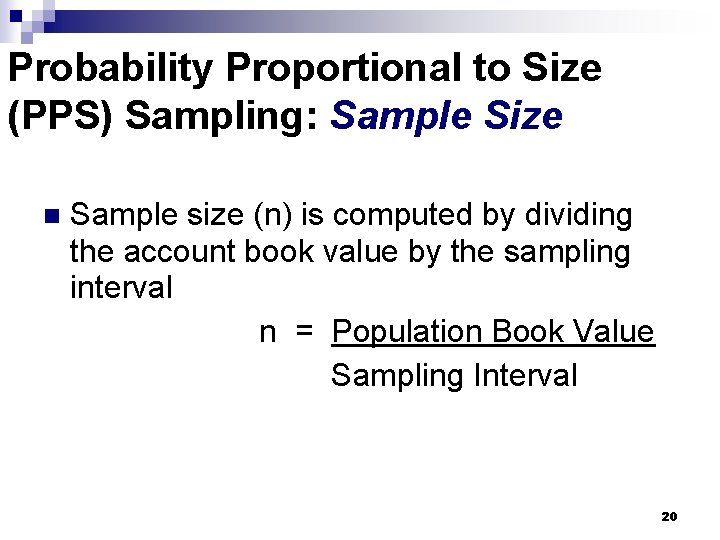 Probability Proportional to Size (PPS) Sampling: Sample Size n Sample size (n) is computed