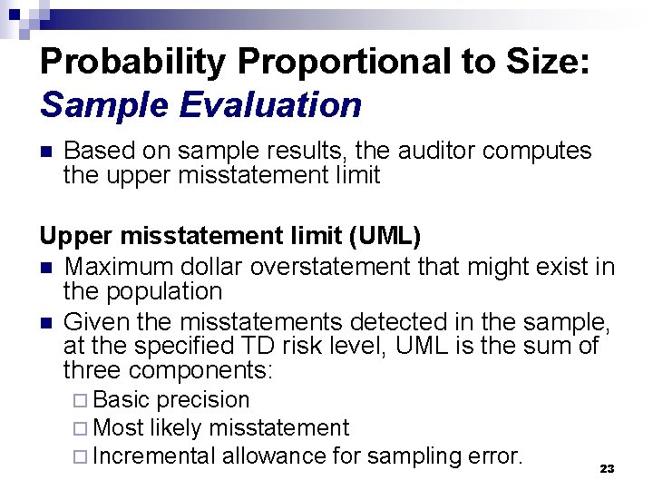Probability Proportional to Size: Sample Evaluation n Based on sample results, the auditor computes