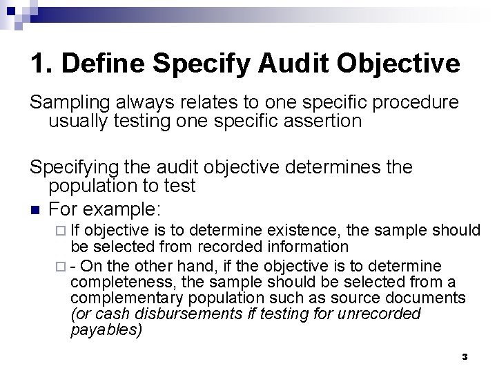 1. Define Specify Audit Objective Sampling always relates to one specific procedure usually testing