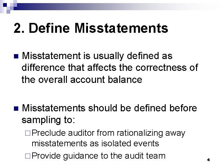 2. Define Misstatements n Misstatement is usually defined as difference that affects the correctness