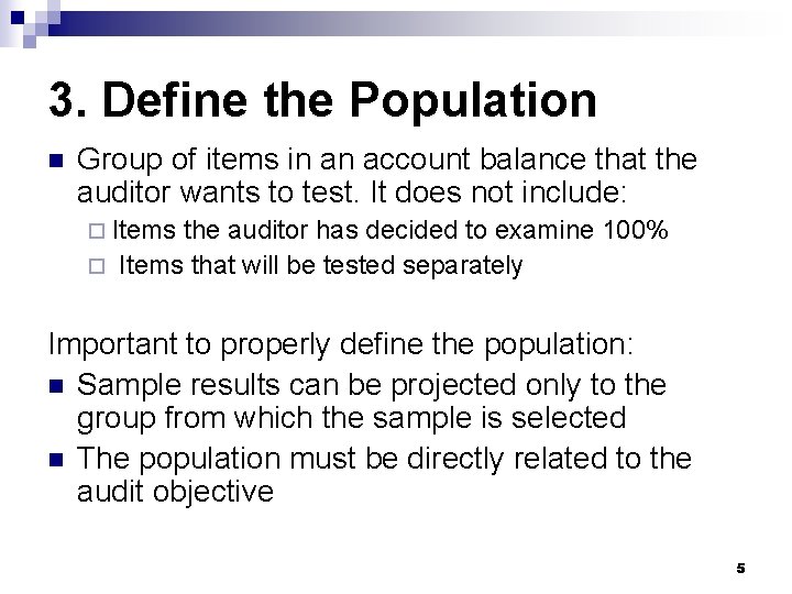 3. Define the Population n Group of items in an account balance that the