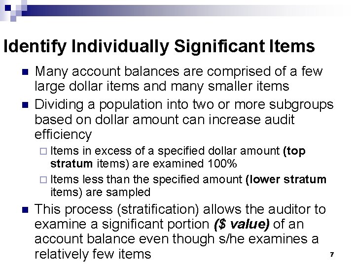 Identify Individually Significant Items n n Many account balances are comprised of a few