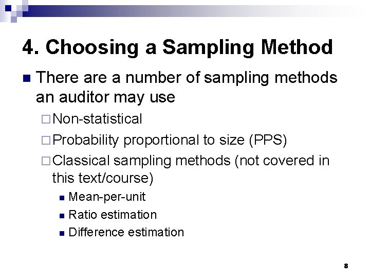 4. Choosing a Sampling Method n There a number of sampling methods an auditor