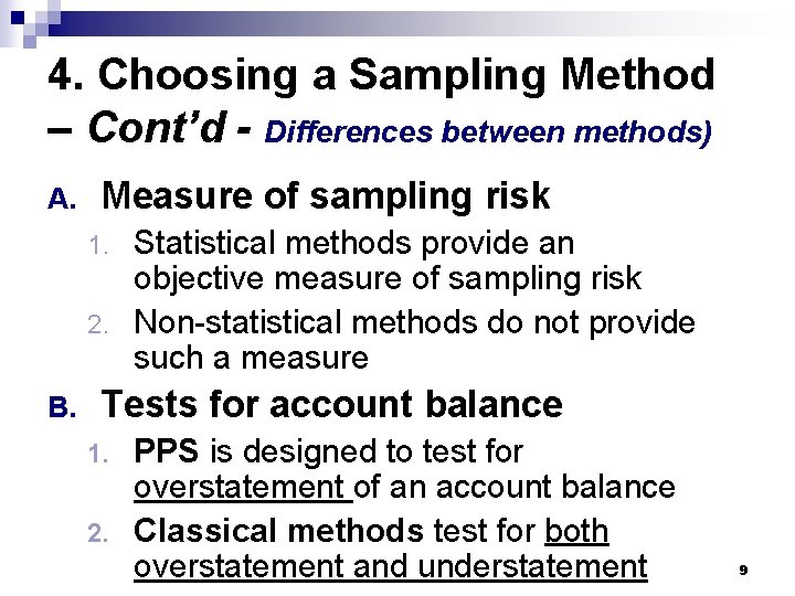 4. Choosing a Sampling Method – Cont’d - Differences between methods) A. Measure of