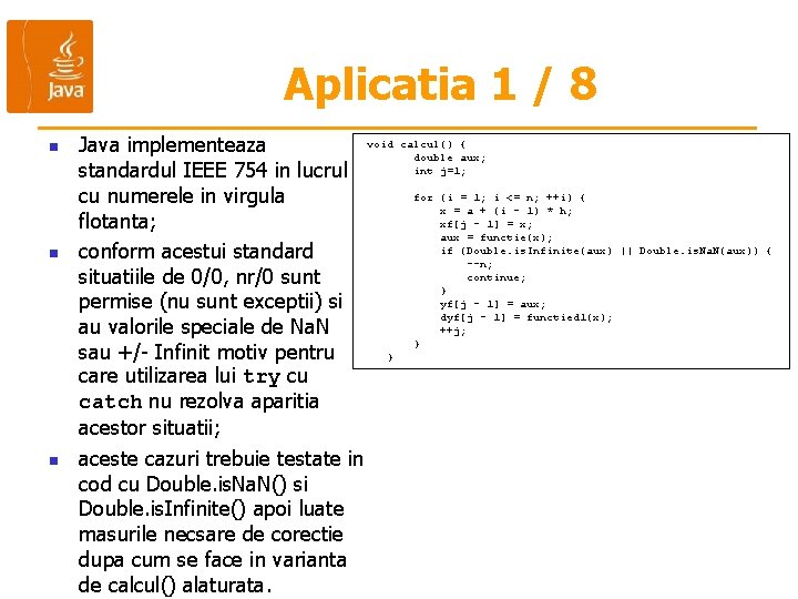 Aplicatia 1 / 8 n n n void Java implementeaza standardul IEEE 754 in