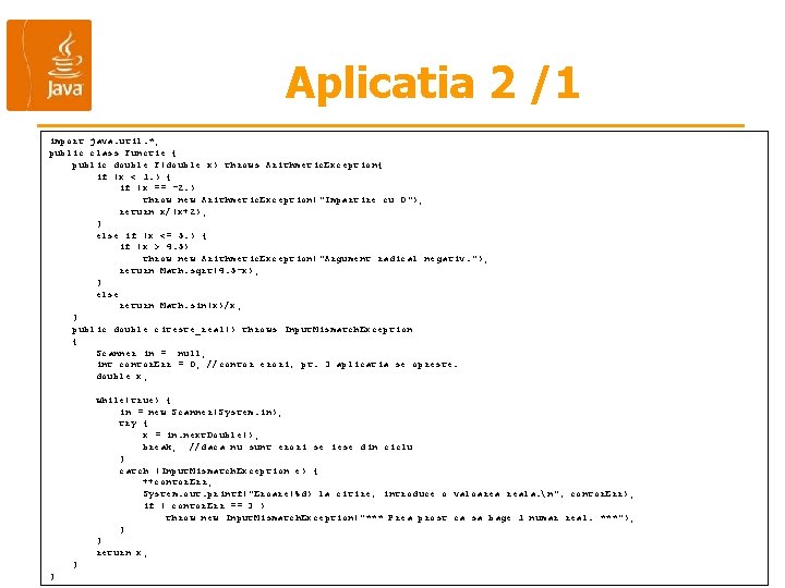Aplicatia 2 /1 import java. util. *; public class Functie { public double F(double