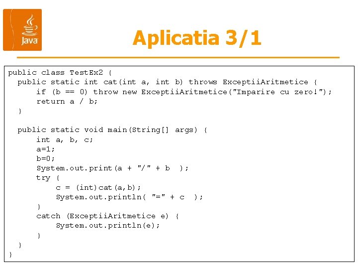 Aplicatia 3/1 public class Test. Ex 2 { public static int cat(int a, int