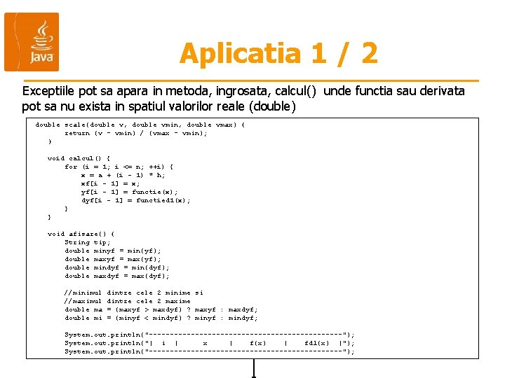Aplicatia 1 / 2 Exceptiile pot sa apara in metoda, ingrosata, calcul() unde functia