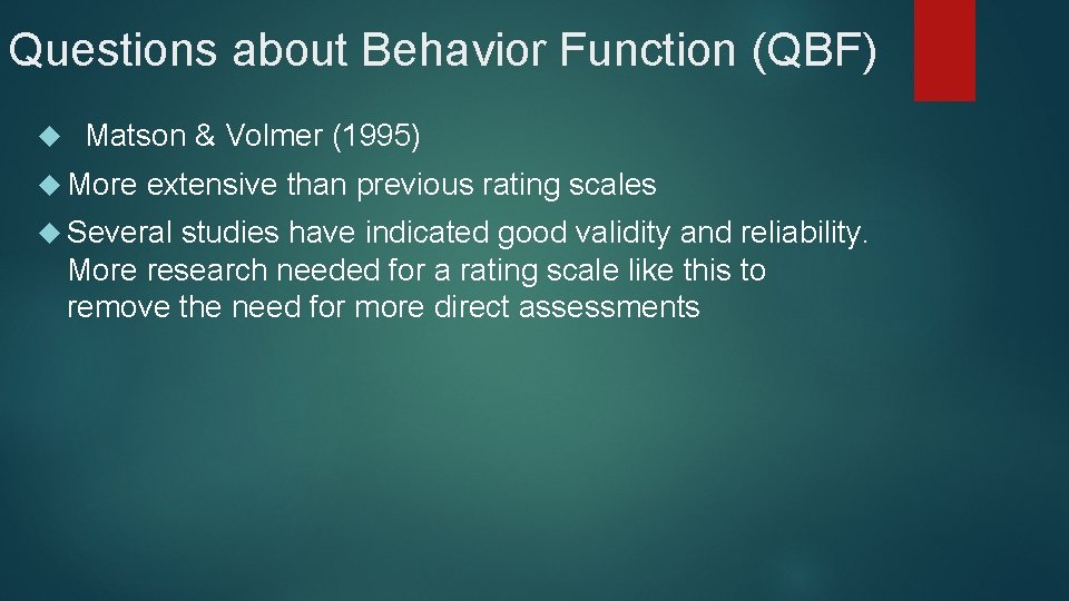 Questions about Behavior Function (QBF) Matson & Volmer (1995) More extensive than previous rating