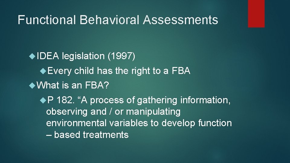 Functional Behavioral Assessments IDEA legislation (1997) Every What P child has the right to