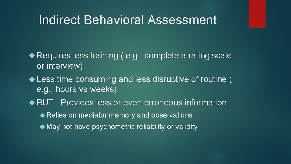 Indirect Behavioral Assessment Requires less training ( e. g. , complete a rating scale