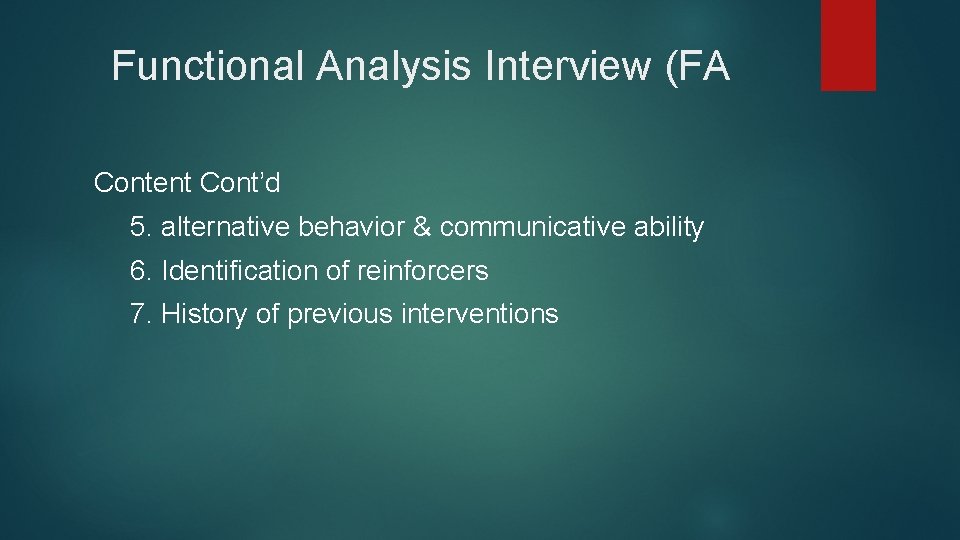 Functional Analysis Interview (FA Content Cont’d 5. alternative behavior & communicative ability 6. Identification