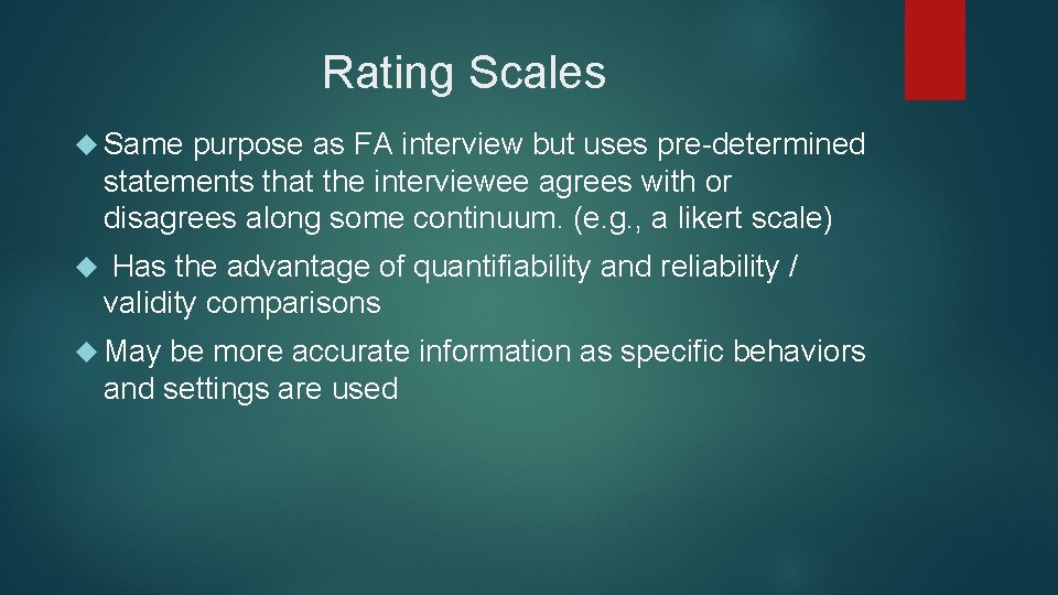 Rating Scales Same purpose as FA interview but uses pre-determined statements that the interviewee