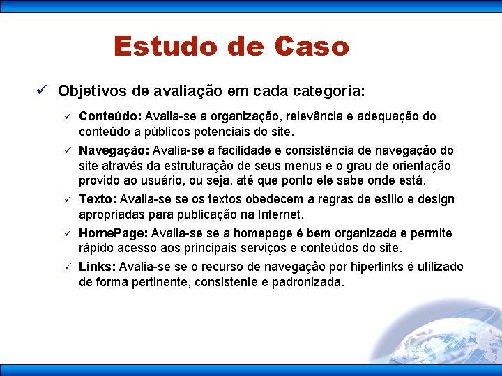 Estudo de Caso ü Objetivos de avaliação em cada categoria: ü Conteúdo: Avalia-se a