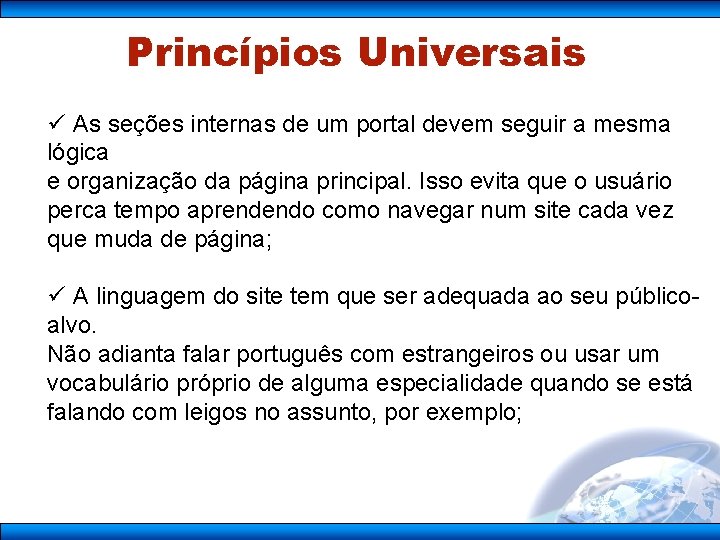 Princípios Universais ü As seções internas de um portal devem seguir a mesma lógica