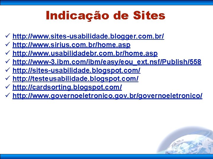 Indicação de Sites ü http: //www. sites-usabilidade. blogger. com. br/ ü http: //www. sirius.