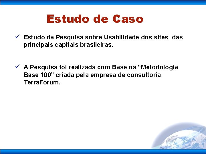 Estudo de Caso ü Estudo da Pesquisa sobre Usabilidade dos sites das principais capitais