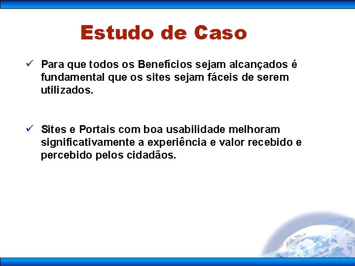 Estudo de Caso ü Para que todos os Benefícios sejam alcançados é fundamental que