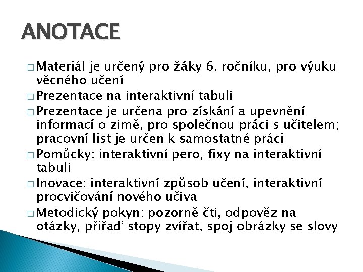 ANOTACE � Materiál je určený pro žáky 6. ročníku, pro výuku věcného učení �