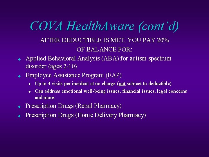 COVA Health. Aware (cont’d) u u AFTER DEDUCTIBLE IS MET, YOU PAY 20% OF