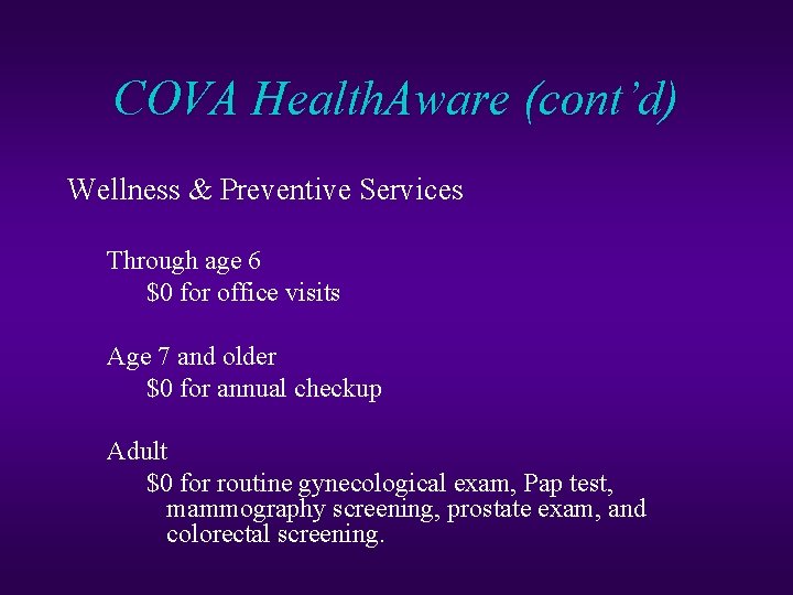 COVA Health. Aware (cont’d) Wellness & Preventive Services Through age 6 $0 for office