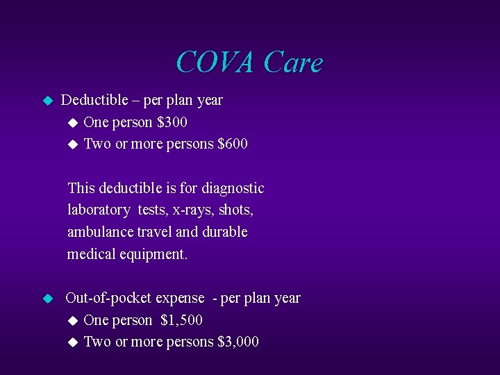 COVA Care u Deductible – per plan year u One person $300 u Two