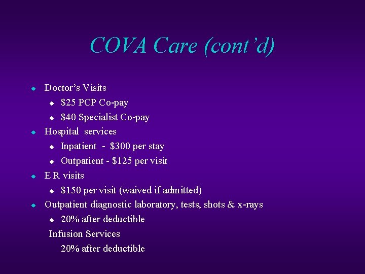 COVA Care (cont’d) u u Doctor’s Visits u $25 PCP Co-pay u $40 Specialist