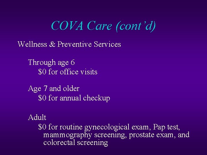 COVA Care (cont’d) Wellness & Preventive Services Through age 6 $0 for office visits