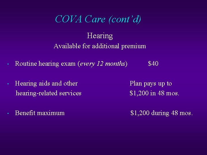 COVA Care (cont’d) Hearing Available for additional premium • Routine hearing exam (every 12