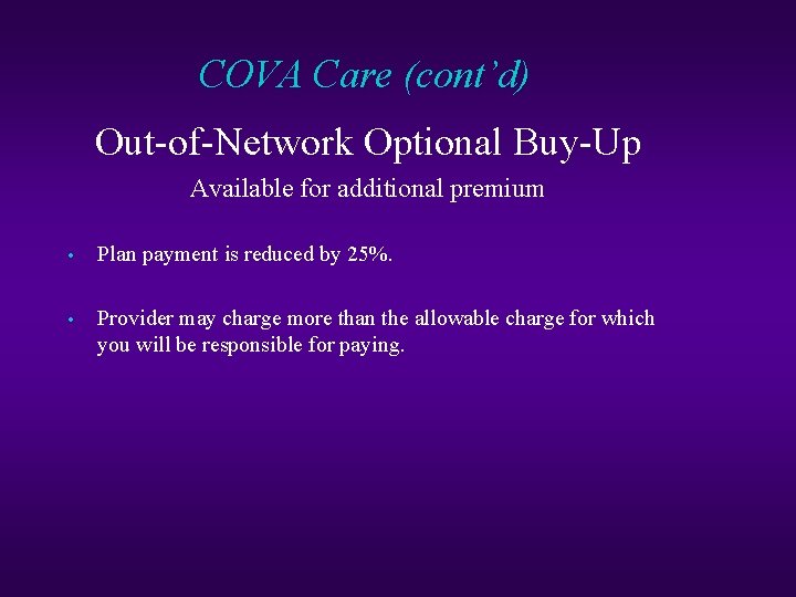 COVA Care (cont’d) Out-of-Network Optional Buy-Up Available for additional premium • Plan payment is