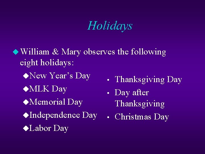 Holidays u William & Mary observes the following eight holidays: u. New Year’s Day